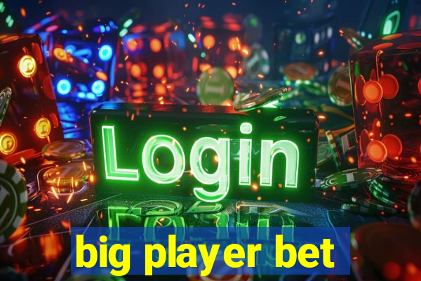 big player bet