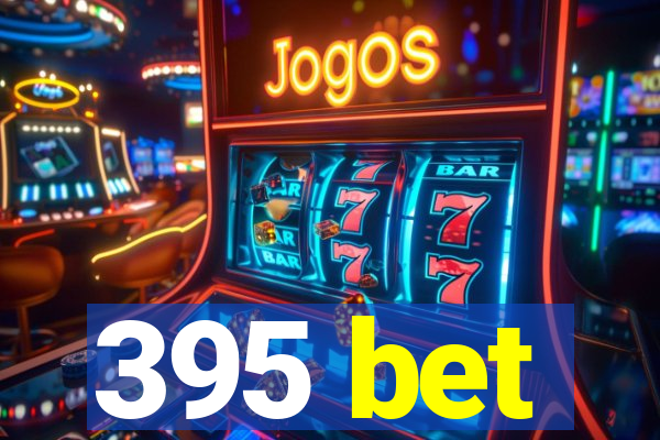 395 bet