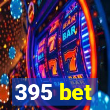 395 bet