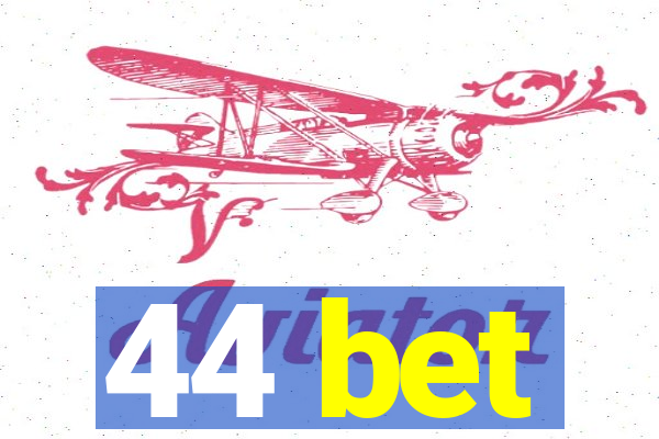 44 bet