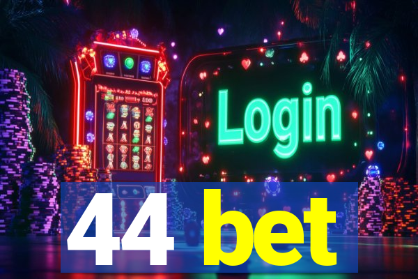 44 bet