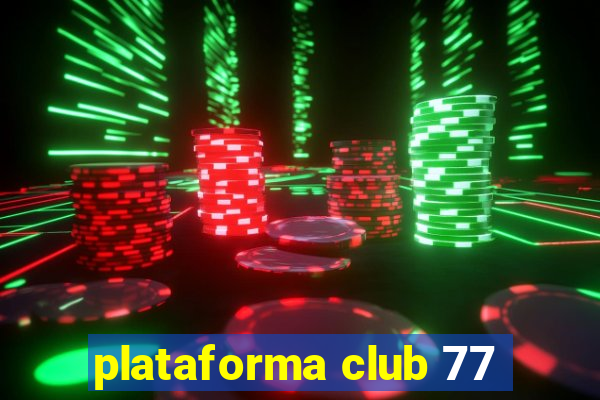 plataforma club 77