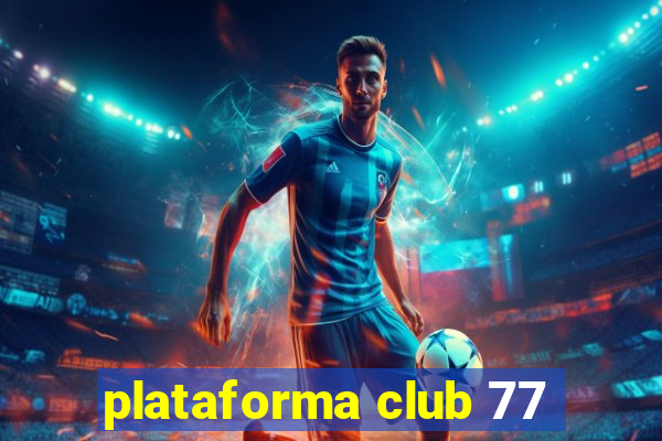 plataforma club 77