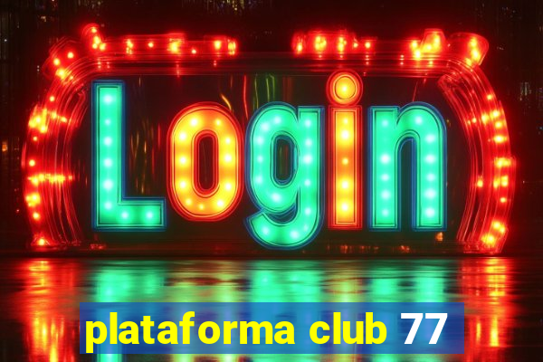 plataforma club 77