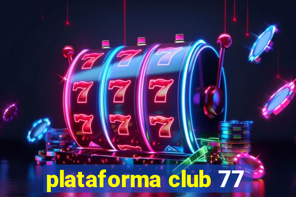 plataforma club 77