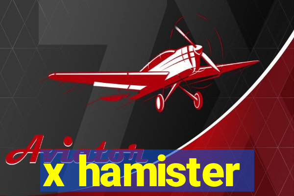 x hamister