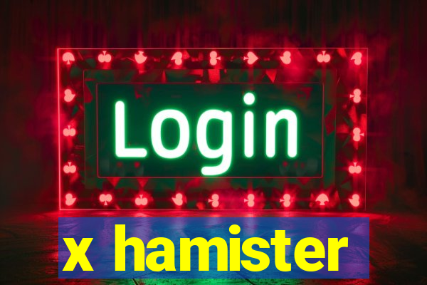 x hamister