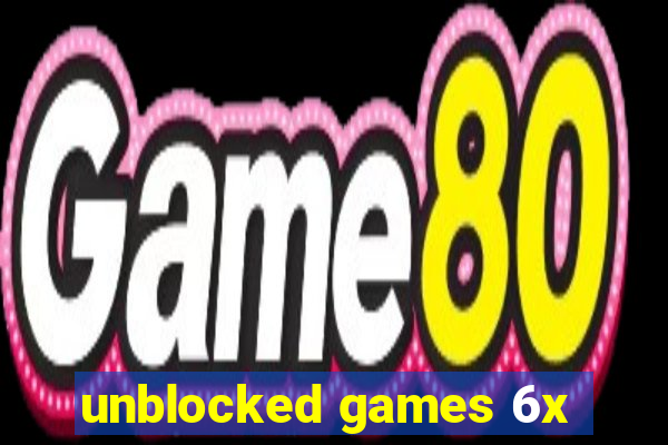 unblocked games 6x