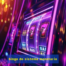 bingo do sistema monetario