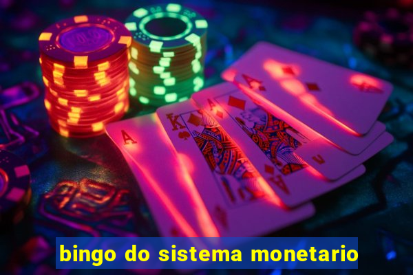 bingo do sistema monetario