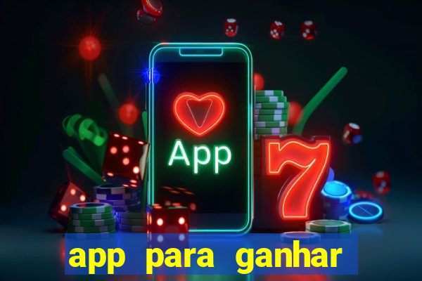 app para ganhar dinheiro sendo de menor