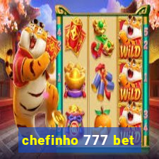 chefinho 777 bet