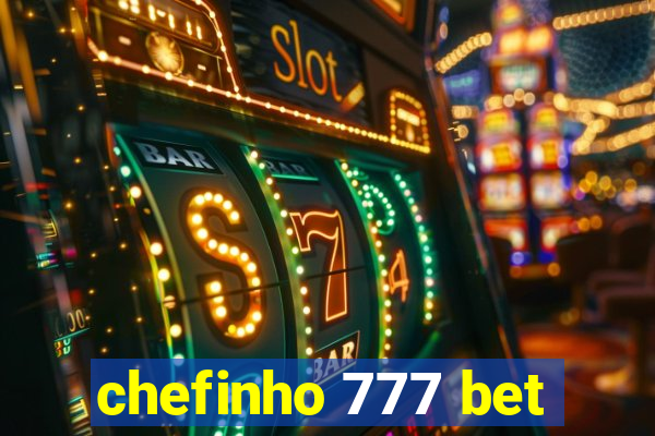 chefinho 777 bet