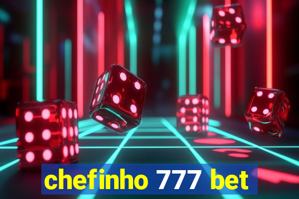 chefinho 777 bet