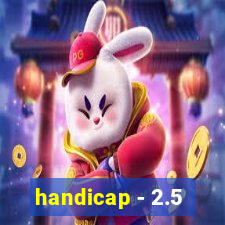 handicap - 2.5