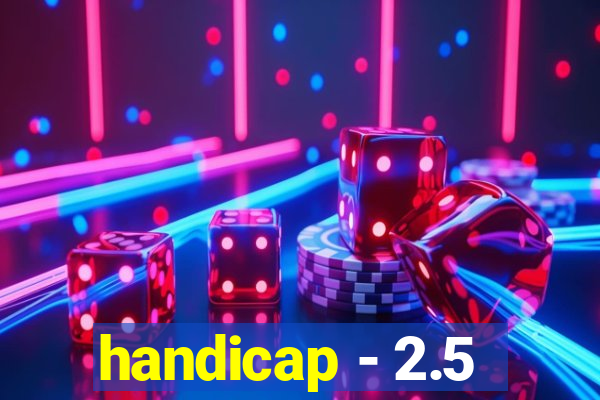 handicap - 2.5