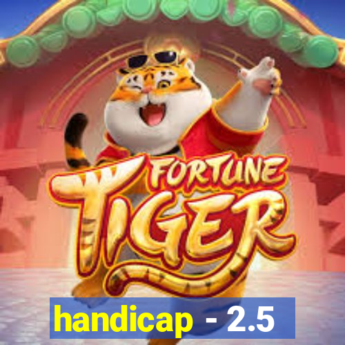 handicap - 2.5