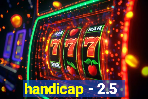 handicap - 2.5