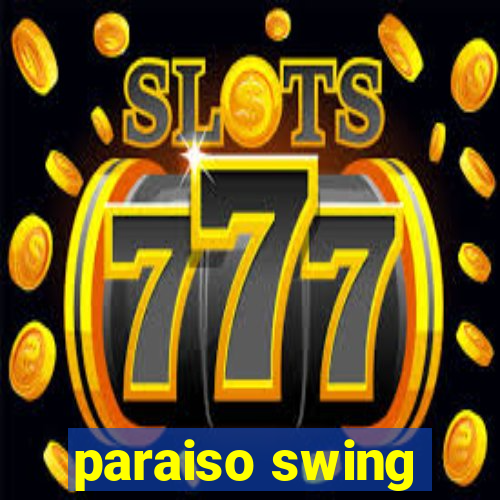 paraiso swing