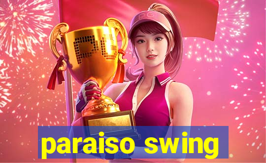 paraiso swing