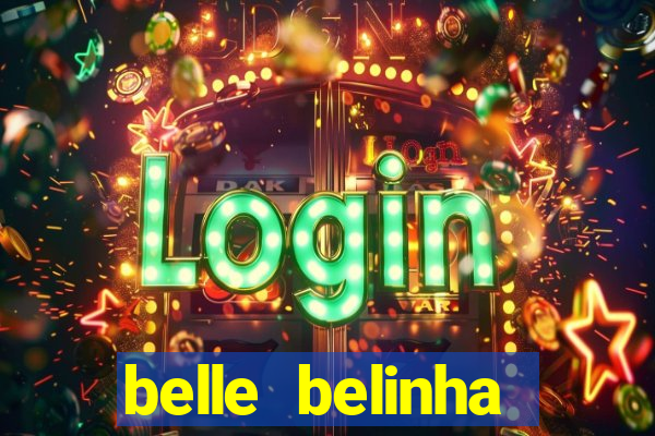 belle belinha videos sexo