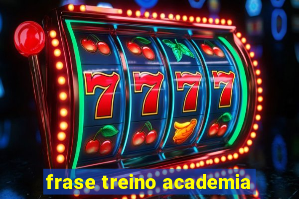 frase treino academia