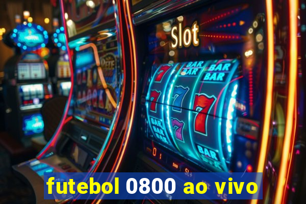 futebol 0800 ao vivo