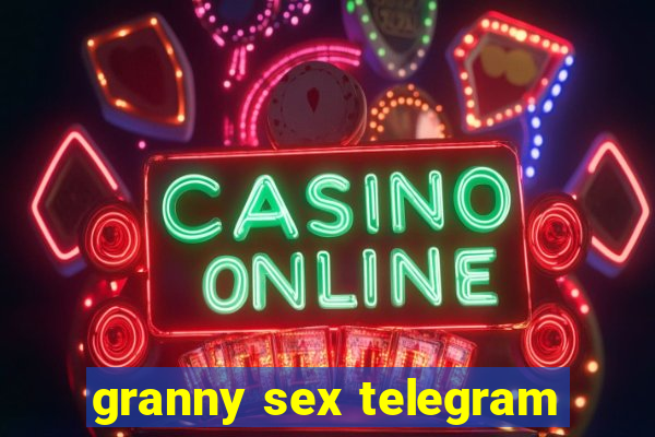 granny sex telegram