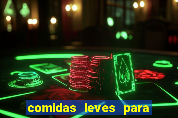 comidas leves para jantar simples