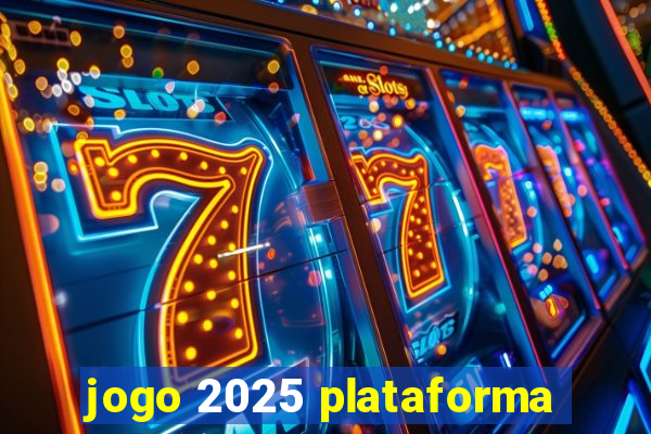 jogo 2025 plataforma