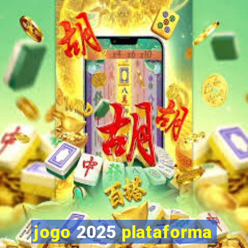 jogo 2025 plataforma