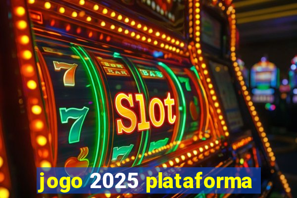 jogo 2025 plataforma