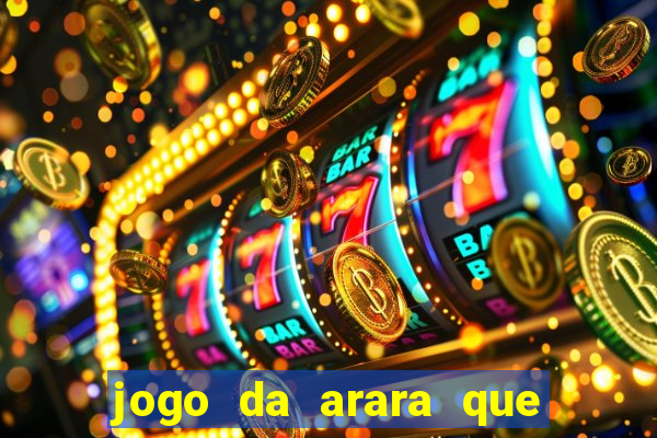 jogo da arara que ganha dinheiro