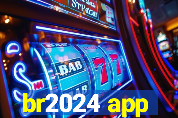 br2024 app