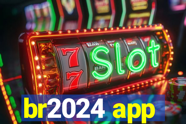 br2024 app