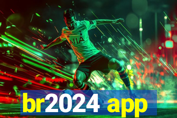 br2024 app