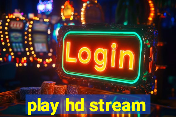 play hd stream