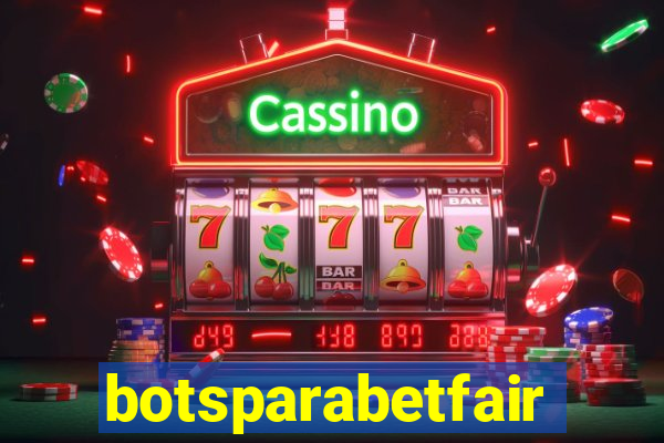 botsparabetfair