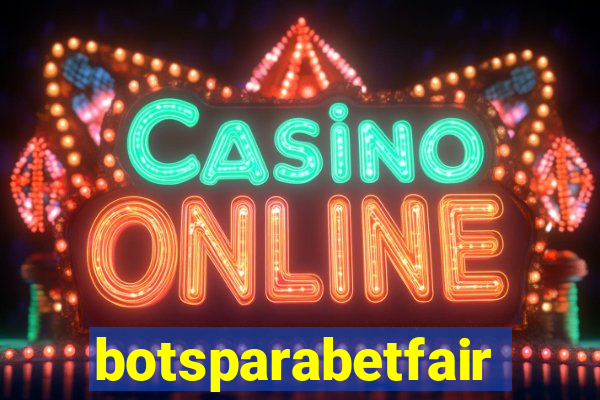 botsparabetfair