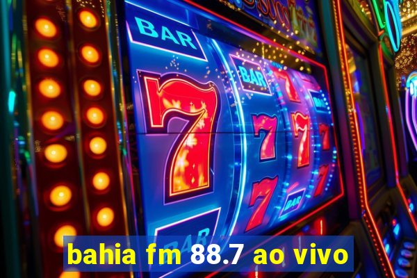 bahia fm 88.7 ao vivo