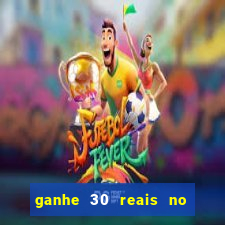 ganhe 30 reais no cadastro tigre