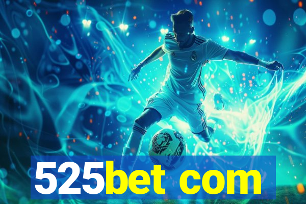 525bet com