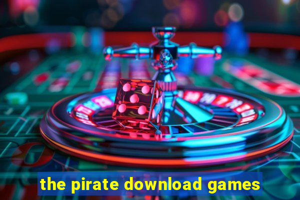 the pirate download games