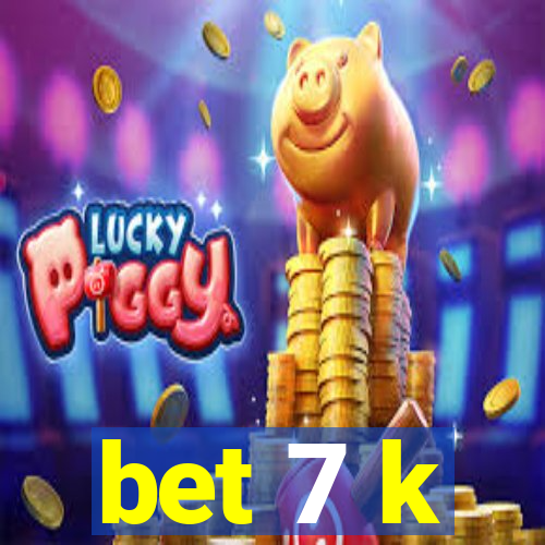 bet 7 k