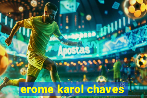 erome karol chaves