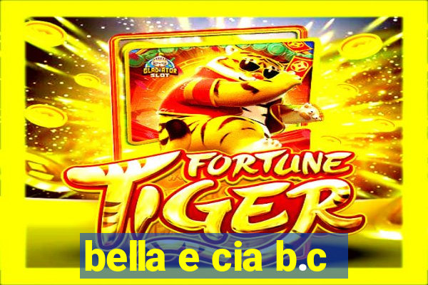 bella e cia b.c