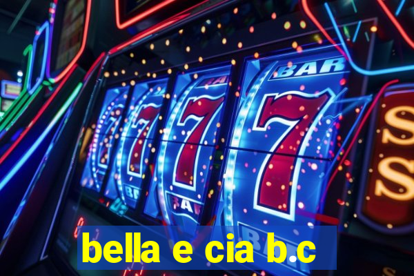 bella e cia b.c