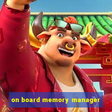 on board memory manager