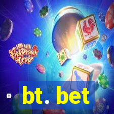 bt. bet