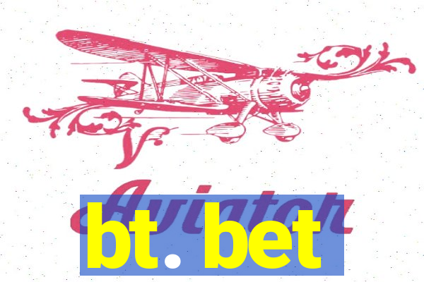 bt. bet